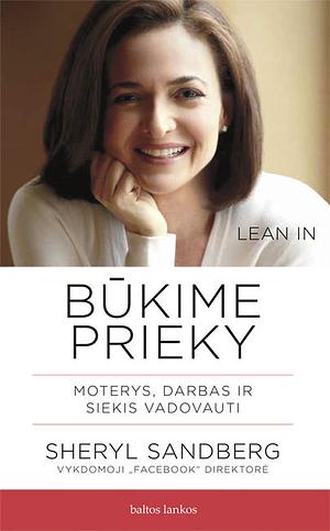 Būkime prieky. Moterys, darbas ir siekis vadovauti by Sheryl Sandberg