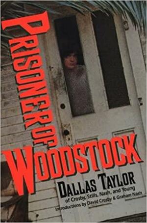 Prisoner of Woodstock by Dallas Taylor