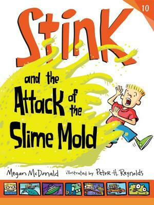 Stink and the Attack of the Slime Mold by Megan McDonald