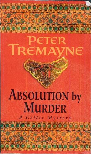 Absolution by Murder by Peter Tremayne