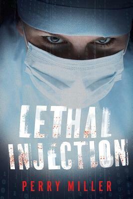 Lethal Injection by Perry Miller