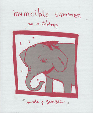 Invincible Summer: An Anthology by Nicole J. Georges