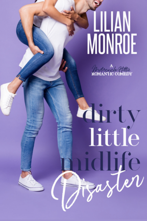 Dirty Little Midlife Disaster by Lilian Monroe