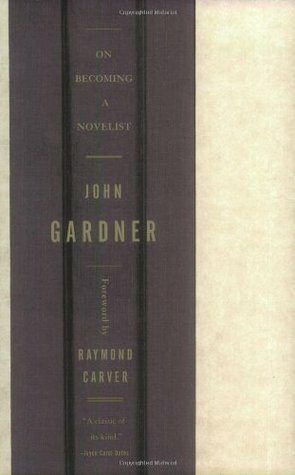 On Becoming a Novelist by Raymond Carver, John Gardner