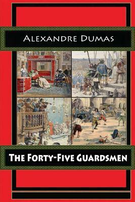 The Forty-Five Guardsmen by Alexandre Dumas