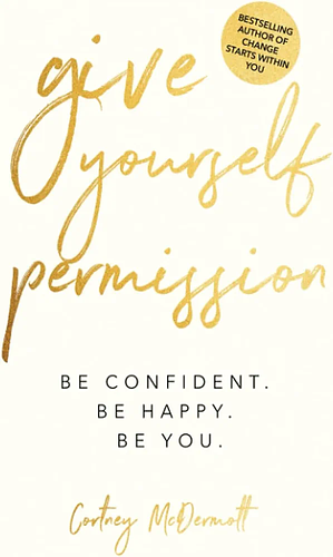 Give Yourself Permission  by Cortney McDermott