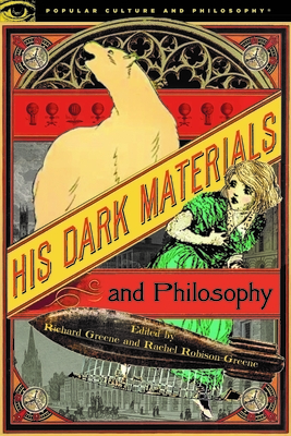 His Dark Materials and Philosophy by Rachel Robison-Greene, Richard Greene
