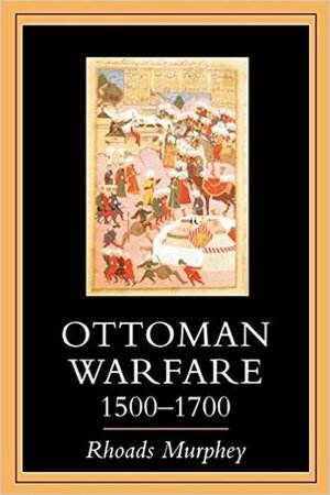 Ottoman Warfare, 1500-1700 by Rhoads Murphey