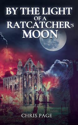 By the Light of a Ratcatcher's Moon by Chris Page