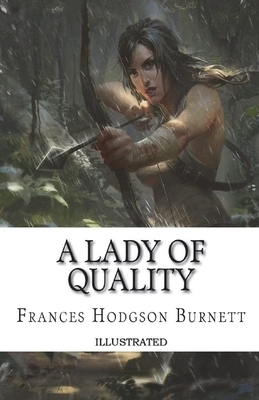 A Lady of Quality Illustrated by Frances Hodgson Burnett