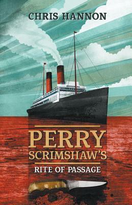 Perry Scrimshaw's Rite of Passage by Chris Hannon