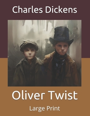 Oliver Twist: Large Print by Charles Dickens