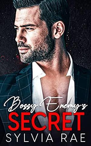 Bossy Enemy's Secret by Sylvia Rae, Sylvia Rae