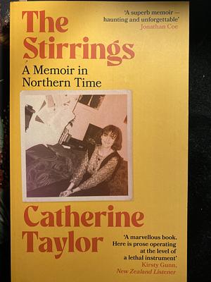 The Stirrings: A Memoir in Northern Time by Catherine Taylor