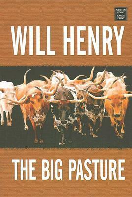 The Big Pasture by Will Henry