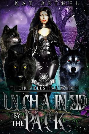 Unchained by the pack by Kat Bethel