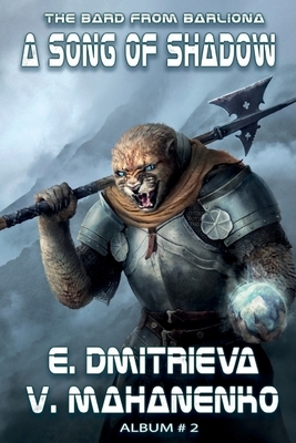 A Song of Shadow (The Bard from Barliona Book #2): LitRPG series by Vasily Mahanenko, Eugenia Dmitrieva