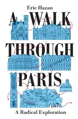 A Walk Through Paris: A Radical Exploration by Eric Hazan