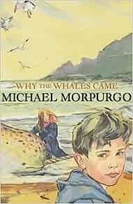 Why the Whales Came by Michael Morpurgo