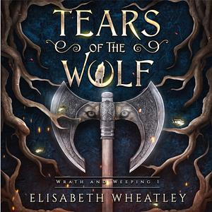 Tears of the Wolf by Elisabeth Wheatley