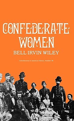 Confederate Women by Bell Irvin Wiley