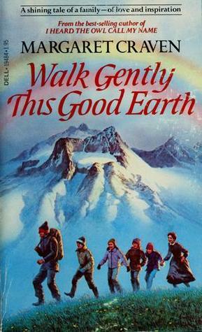 Walk Gently This Good Earth by Margaret Craven