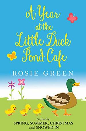 A Year at the Little Duck Pond Cafe by Rosie Green