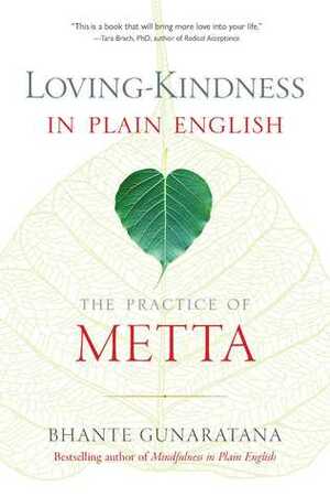 Loving-Kindness in Plain English: The Practice of Metta by Bhante Henepola Gunarantana