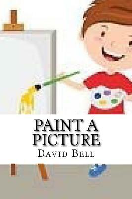 Paint A Picture by David Bell, Tony Bell