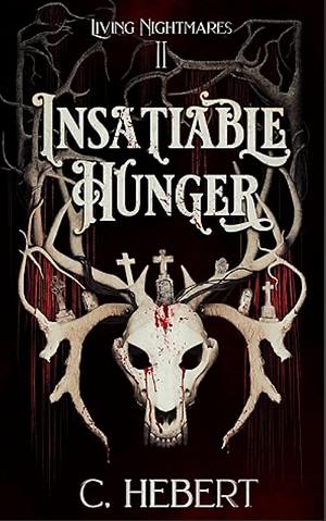 Insatiable Hunger by C. Hebert