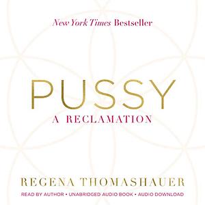 Pussy by Regena Thomashauer