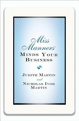 Miss Manners Minds Your Business by Judith Martin, Nicholas Ivor Martin