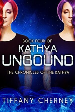 Kathya Unbound (The Chronicles of the Kathya Book 4) by Tiffany Cherney