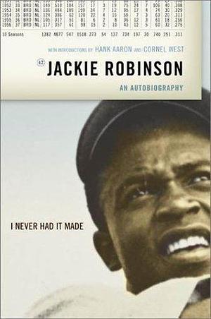 I Never Had It Made: The Autobiographyof Jackie Robinson by Jackie Robinson, Alfred Duckett, Hank Aaron