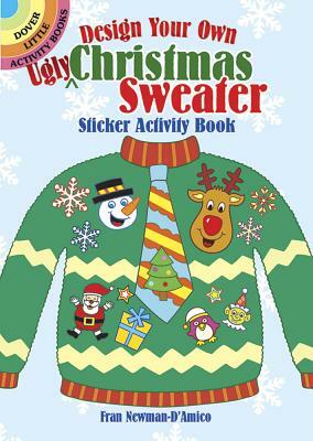 Design Your Own Ugly Christmas Sweater Sticker Activity Book by Fran Newman-D'Amico