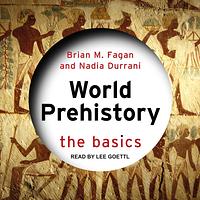 World Prehistory: A Brief Introduction by Nadia Durrani, Brian M. Fagan