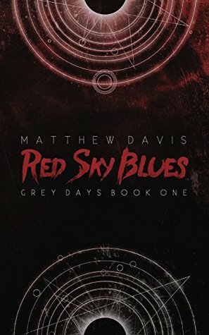 Red Sky Blues (Grey Days Book 1) by Matthew Davis