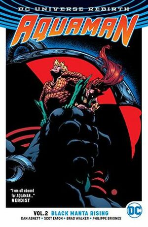 Aquaman, Volume 2: Black Manta Rising by Scot Eaton, Dan Abnett, Brad Walker, Pat Brosseau, Wayne Faucher, Gabe Eltaeb, Andrew Hennessy