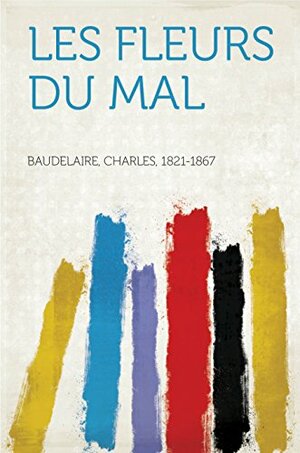 Les Fleurs du Mal by Charles Baudelaire