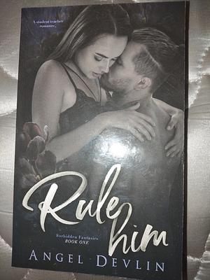 Rule him by Angel Devlin