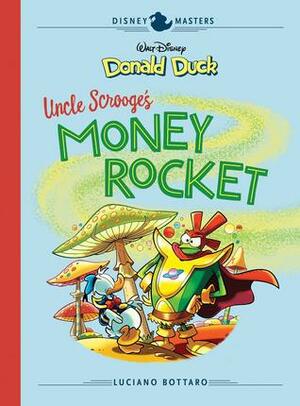 Walt Disney's Donald Duck: Uncle Scrooge's Money Rocket by Luciano Bottaro
