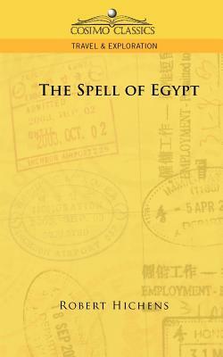 The Spell of Egypt by Robert Hichens
