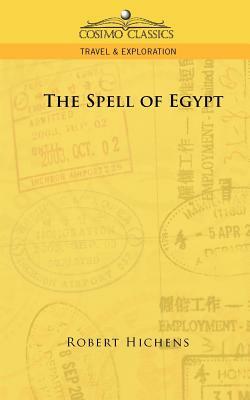 The Spell of Egypt by Robert Smythe Hichens