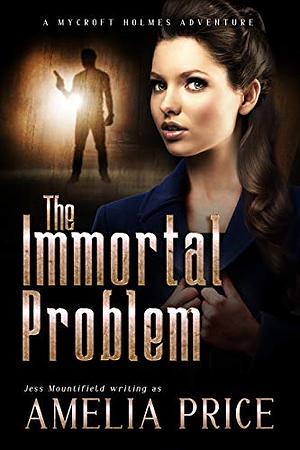 The Immortal Problem by Jess Mountifield, Amelia Price