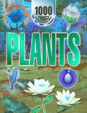 Plants: 1000 Things You Should Know about by John Farndon