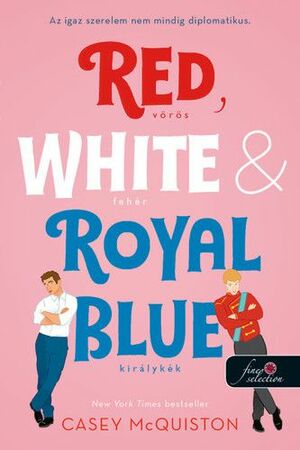 Red, White, & Royal Blue: Vörös, fehér és királykék by Casey McQuiston