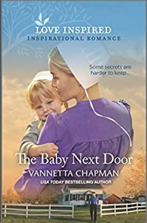 The Baby Next Door by Vannetta Chapman