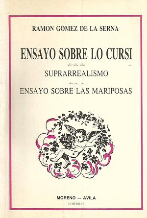 Ensayo sobre lo cursi ; Suprarrealismo ; Ensayo sobre las mariposas by Ramón Gómez de la Serna