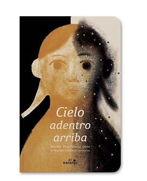 Cielo adentro arriba by Martha Riva Palacio Obón