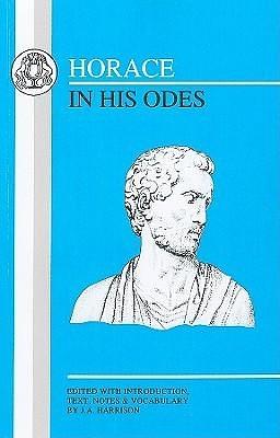 Horace in His Odes by Horatius, Horatius, J.A. Harrison